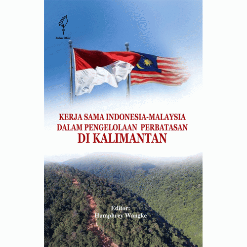 Kerjasama Indonesia-Malaysia dalam Pengelolaan Perbatasan di Kalimantan
