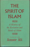 The Spirit of Islam: a History of the Evolution and Ideals of Islam