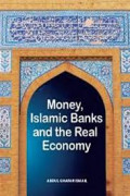 Money, Islamic Banks and the Real Economy