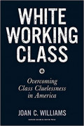 White Working Class: Overcoming Class Cluelessness in America