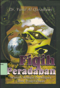 Fiqih Peradaban ( Sunnah Sebagai Paradigna Ilmu Pengetahuan )