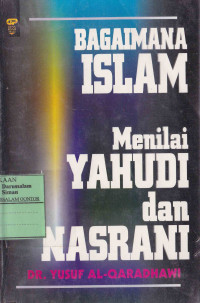 Bagaimana Islam Menilai Yahudi dan Nasrani