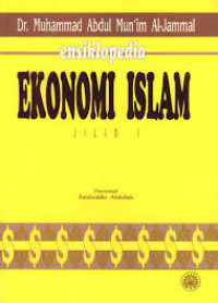 Ensiklopedia Ekonomi Islam Jilid 1