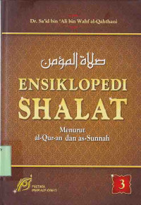 ENSIKLOPEDI SHALAT : MENURUT AL-QUR'AN DAN AS-SUNNAH - Jilid 3