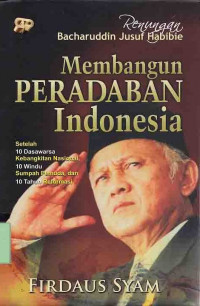 Renungan Bacharuddin Yusuf Habibie : Membangun Peradaban Indonesia