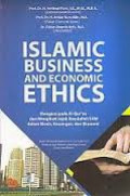 Islamic Business and Economics Ethics: Mengacu Pada Al Quran dan Mengikuti Jejak Rasulullah SAW dalam Bisnis, Keuangan, dan Ekonomi