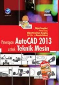 PAS (Panduan Aplikatif & Solusi) Penerapan AutoCAD 2013 Untuk Mesin.