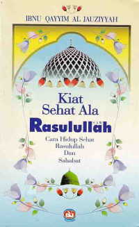 Kiat Sehat Ala Rasulullah SAW. cara hidup sehat Rasulullah dan Sahabat