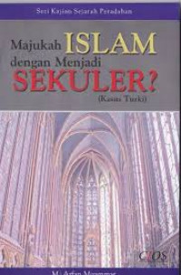 Majukah Islam Dengan Menjadi Sekuler ? (Kasus Turki)