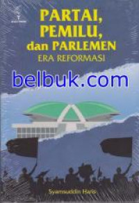 Partai Pemilu dan Parlemen Era Reformasi
