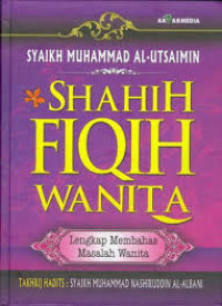 SHAHIH FIQIH WANITA : Menurut Al-Qur`an dan As-Sunnah