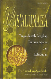 Yas'alunaka. Tanya Jawab Lengkap Tentang Agama dan Kehidupan (buku pertama 1)