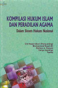 Kompilasi Hukum Islam dan Peradilan Agama: Dalam Sistem Hukum Nasional