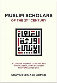Image of Muslim Scholars of the 21st Century: A Concise History of Scholars Who Passed Away Between 2000-2013