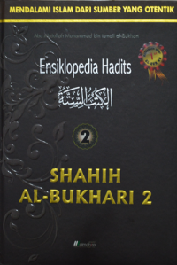 ENSIKLOPEDIA HADITS 2 - SHAHIH AL-BUKHARI 2